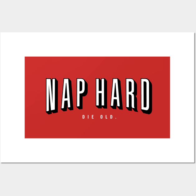 NAP HARD. DIE OLD. Wall Art by vo_maria